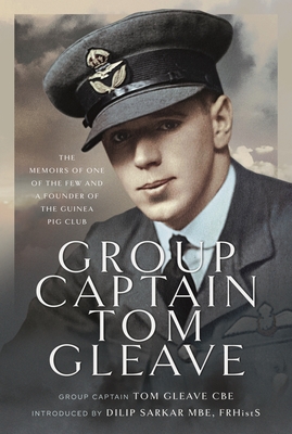 Group Captain Tom Gleave: The Memoirs of One of the Few and a Founder of the Guinea Pig Club By Tom Gleave Cover Image