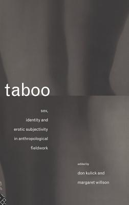 Taboo: Sex, Identity and Erotic Subjectivity in Anthropological Fieldwork