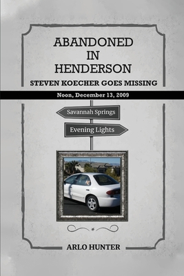 Abandoned in Henderson: Steven T. Koecher Disappears at High Noon Sunday, December 13, 2009 Cover Image