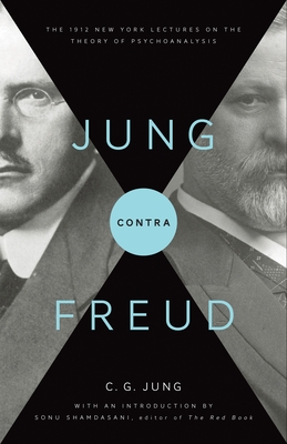 Jung Contra Freud: The 1912 New York Lectures on the Theory of Psychoanalysis (Bollingen #20) Cover Image