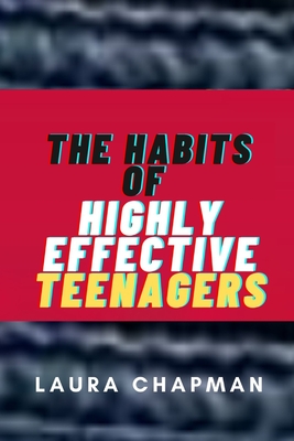 The Habits of Highly Effective Teenagers Cover Image