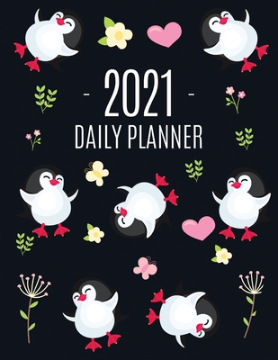 Penguin Daily Planner 2021: Keep Track of All Your Weekly Appointments! Cute Large Black Year Agenda Calendar with Monthly Spread Views Funny Anim By Feel Good Press Cover Image
