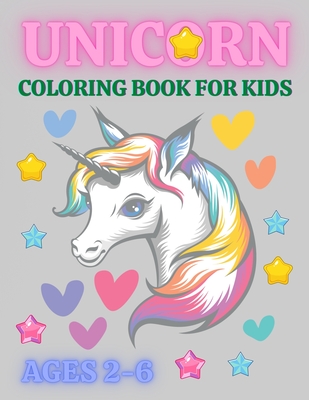 Unicorn Coloring Book For Kids Ages 2-6: Funny Unicorn Coloring Book For  Kids, A children's coloring book and activity pages for 2-6 year old kids  (Paperback) | Quail Ridge Books