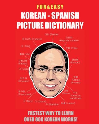 Fun & Easy! Korean - Spanish Picture Dictionary: : Fastest Way to Learn Over 800 Korean Words Cover Image