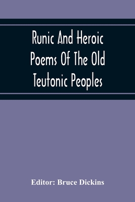 Runic And Heroic Poems Of The Old Teutonic Peoples By Bruce Dickins (Editor) Cover Image