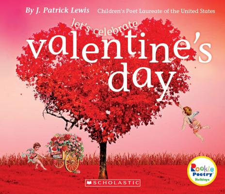 Let's Celebrate Valentine’s Day (Rookie Poetry: Holidays and Celebrations)