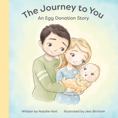 The Journey to You: An Egg Donation Story By Natalie Hart, Jess Bircham (Illustrator) Cover Image