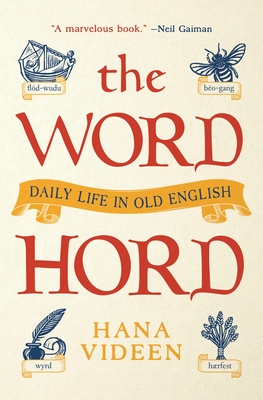The Wordhord: Daily Life in Old English By Hana Videen Cover Image