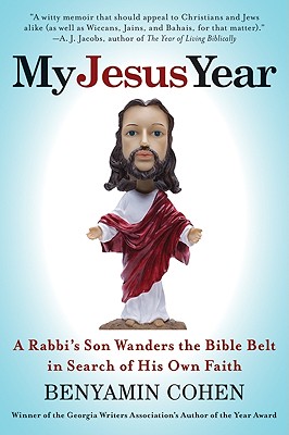 My Jesus Year: A Rabbi's Son Wanders the Bible Belt in Search of His Own Faith Cover Image