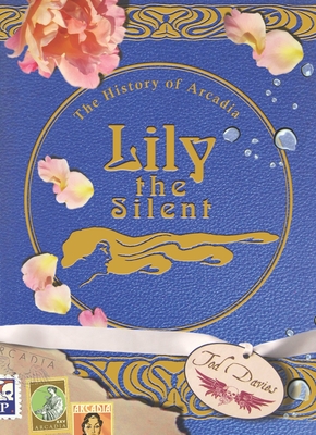 Cover for Lily the Silent (History of Arcadia #2)