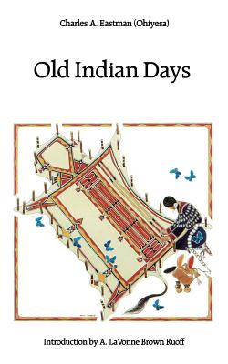 Old Indian Days By Charles A. Eastman Cover Image
