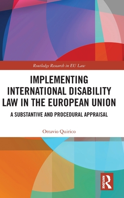 Implementing International Disability Law in the European Union: A Substantive and Procedural Appraisal (Routledge Research in EU Law) Cover Image