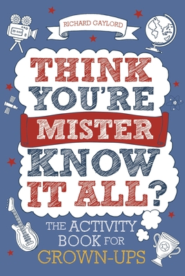 Think You're Mister Know-it-All?: The Activity Book for Grown-ups (Know it All Quiz Books #2) Cover Image