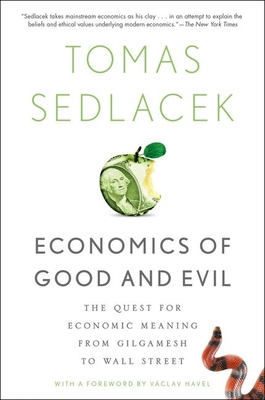 Economics of Good and Evil: The Quest for Economic Meaning from Gilgamesh to Wall Street Cover Image