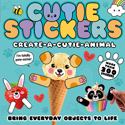 Create-a-Cutie Animal: Bring Everyday Objects to Life with 300 Stickers (Cutie Stickers) By Danielle McLean, Agathe Hiron (Illustrator) Cover Image