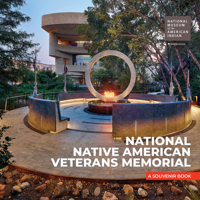 National Native American Veterans Memorial: A Souvenir Book By NMAI, Rebecca Trautmann (Contributions by) Cover Image
