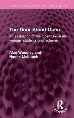 The Door Stood Open: An Evaluation of the Open University Younger Students Pilot Scheme (Routledge Revivals)