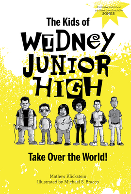 The Kids of Widney Junior High Take Over the World! By Mathew Klickstein, Michael S. Bracco (Illustrator) Cover Image