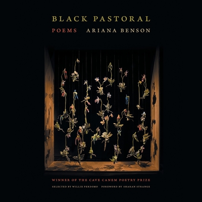Black Pastoral: Poems (Cave Canem Poetry Prize) By Ariana Benson, Willie Perdomo (Selected by) Cover Image