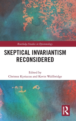 Skeptical Invariantism Reconsidered (Routledge Studies in Epistemology)