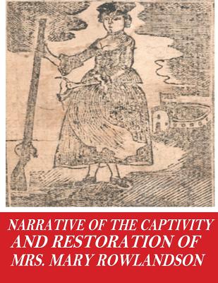 Narrative of the Captivity and Restoration of Mrs. Mary Rowlandson Cover Image