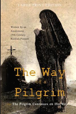 The Way of a Pilgrim and the Pilgrim Continues on His Way: Large Print Edition Cover Image