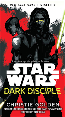 Star Wars Dark Disciple By Christie Golden, Katie Lucas (Foreword by) Cover Image