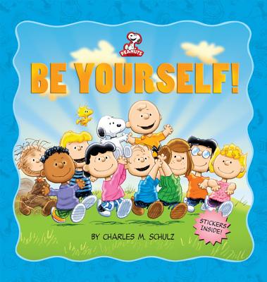 Peanuts: Be Yourself! By Charles M. Schulz (Created by) Cover Image
