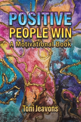 Positive People Win By Toni Jeavons Cover Image