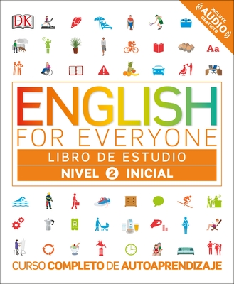 English for Everyone: Nivel 2: Inicial, Libro de Estudio: Curso completo de autoaprendizaje (DK English for Everyone) Cover Image