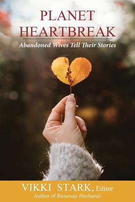 Planet Heartbreak: Abandoned Wives Tell Their Stories Cover Image