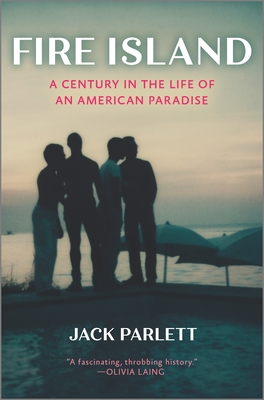 Fire Island: A Century in the Life of an American Paradise By Jack Parlett Cover Image