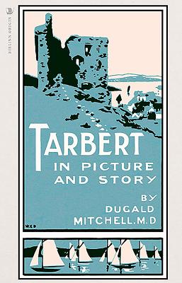 Tarbert: In Picture and Story By Dugald Mitchell Cover Image