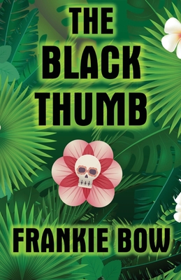 The Black Thumb: In Which Molly Takes On Tropical Gardening, A Toxic Frenemy, A Rocky Engagement, Her Albanian Heritage, and Murder (Professor Molly Mysteries #3) By Frankie Bow Cover Image
