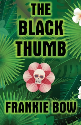 The Black Thumb: In Which Molly Takes On Tropical Gardening, A Toxic Frenemy, A Rocky Engagement, Her Albanian Heritage, and Murder (Professor Molly Mysteries #3)