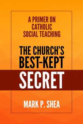 The Church's Best-Kept Secret: A Primer on Catholic Social Teaching By Mark Shea Cover Image