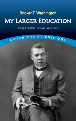 My Larger Education: Being Chapters from My Experience (Dover Thrift Editions: Black History)
