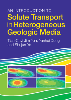 An Introduction to Solute Transport in Heterogeneous Geologic Media Cover Image