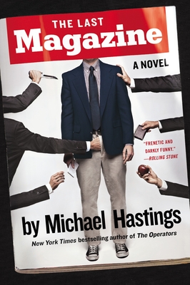 The Last Magazine: A Novel By Michael Hastings Cover Image