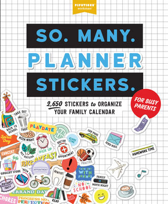 So. Many. Planner Stickers. For Busy Parents: 2,650 Stickers to Organize Your Family Calendar (Pipsticks+Workman) By Pipsticks®+Workman® Cover Image