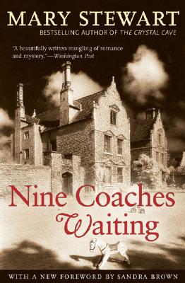 Nine Coaches Waiting (Rediscovered Classics #4) By Mary Stewart, Sandra Brown (Foreword by) Cover Image
