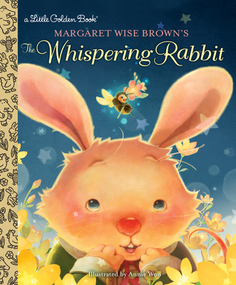 Margaret Wise Brown's The Whispering Rabbit (Little Golden Book) By Margaret Wise Brown, Annie Won (Illustrator) Cover Image