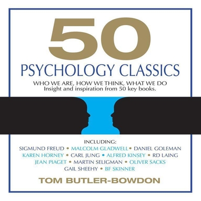 50 Psychology Classics: Who We Are, How We Think, What We Do ...