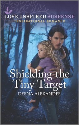 Shielding the Tiny Target By Deena Alexander Cover Image