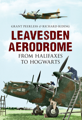 Leavesden Aerodrome: From Halifaxes to Hogwarts By Grant Peerless, Richard Riding Cover Image