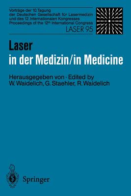 Laser in Der Medizin / Laser in Medicine: Vorträge Der 10. Tagung Der Deutschen Gesellschaft Für Lasermedizin Und Des 12. Internationalen Kongresses P Cover Image