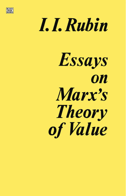 Essays on Marx’s Theory Of Value By Isaac Rubin Cover Image