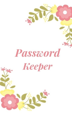 Password Keeper: Keep your usernames, passwords, social info, web addresses and security questions in one. So easy & organized By Dorothy J. Hall Cover Image