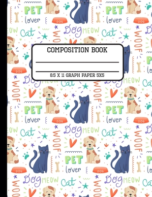 Composition Book Graph Paper 5x5: Trendy Pet Lover Back to School Quad Writing Notebook for Students and Teachers in 8.5 x 11 Inches By Full Spectrum Publishing Cover Image