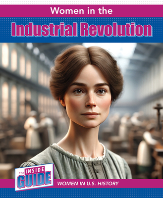 Women in the Industrial Revolution By Therese M. Shea Cover Image